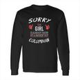 Sorry This Girl Taken Hot Funny Colombian American Columbia Long Sleeve T-Shirt