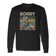 Sorry No Tortillas Vintage Blood In Blood Out Long Sleeve T-Shirt