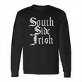 South Side Irish Big Bold Custom Chirish Chicago Long Sleeve T-Shirt