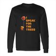 I Speak For The Trees Cool The Lorax Movie Long Sleeve T-Shirt