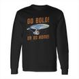 Star Trek Go Bold Or Go Home Long Sleeve T-Shirt