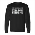 Stay Away Humor Social Distancing Long Sleeve T-Shirt