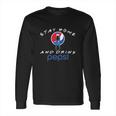 Stay Home And Drink Pepsi Shirt Long Sleeve T-Shirt