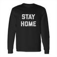 Stay Home Funny Pandemic Social Distancing Virus Long Sleeve T-Shirt