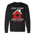 Stay Home Save Lives Global Pandemic Long Sleeve T-Shirt