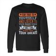 Stay True To Yourself And Listen To Your Inner Voice It Will Lead You To Dream Long Sleeve T-Shirt