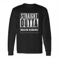 Straight Outta Baskin Robbins Long Sleeve T-Shirt