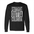 Straight Outta Columbia Great Travel Long Sleeve T-Shirt