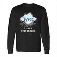 Sysco Inside Me Covid-19 2020 I Can’T Stay At Home Shirtc Long Sleeve T-Shirt