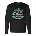 The Tans Will Fade But The Memories Will Last Forever Long Sleeve T-Shirt