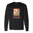 Tattoo The Nice Tattoo Artist Is On Vacation Long Sleeve T-Shirt