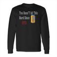 Tea Hasnt Hit This Hard Since 1773 Twisted Tea Long Sleeve T-Shirt