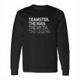 Teamster The Man Myth Legend Long Sleeve T-Shirt