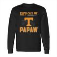 Tennessee Volunrs They Call Me Papaw Long Sleeve T-Shirt