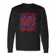 Thats Me In The Spot Light Losing My Religion Long Sleeve T-Shirt