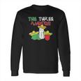 He Three Amigos Cinco De Mayo Drinker Long Sleeve T-Shirt