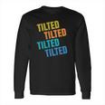 Tilted Funny Gaming Lol Long Sleeve T-Shirt