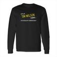 Tim Wilson Its Tim Wilson Thing You Wouldnt Understand Name GiftsShirt Long Sleeve T-Shirt