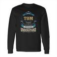 Tom Its A Tom Thing Long Sleeve T-Shirt