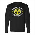 Toxically Masculine Toxic Masculinity Funny Triggering Long Sleeve T-Shirt