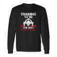 Training To Be The Next Pirate King In One Piece Long Sleeve T-Shirt