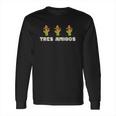 Tres Amigos Three Cacti 3 Friends Funny Trending Long Sleeve T-Shirt