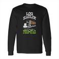 Truck Driver Log Hauler Porn Star Long Sleeve T-Shirt