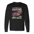 Truck Driver Proudly Hauling From North Carolina Trucker Long Sleeve T-Shirt