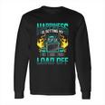 Trucker Sexual Innuendo Load Off Trucking Joke Long Sleeve T-Shirt