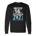 I Turned 16 In Social Distancing 2021 None Of You Are Invited Long Sleeve T-Shirt