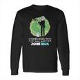 I Turned Myself Into A Hitman Morty I’M John Rick Long Sleeve T-Shirt