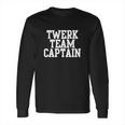 Twerk Team Captain Long Sleeve T-Shirt Shirts201737140420 Long Sleeve