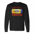 Twisted Tea Dont Get It Twisted Funny Meme Long Sleeve T-Shirt