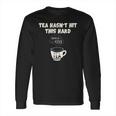 Twisted Tea Hasnt Hit This Hard Since 1773 Funny Long Sleeve T-Shirt