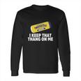 Twisted Tea I Keep That Thang On Me Long Sleeve T-Shirt