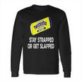 Twisted Tea Stay Strapped Or Get Slapped Funny Long Sleeve T-Shirt