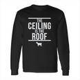 Ugp Campus Apparel The Ceiling Is The Roof Basketball Long Sleeve T-Shirt