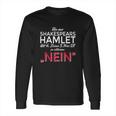 Um Aus Shakespear Zu Zitieren Nein Long Sleeve T-Shirt