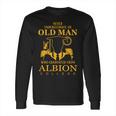 Never Underestimate An Old Man Who Graduated From Albion College Long Sleeve T-Shirt