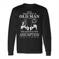 Never Underestimate An Old Man Who Graduated From Assumption College Long Sleeve T-Shirt