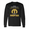 Never Underestimate An Old Man With A Mopar Car Long Sleeve T-Shirt