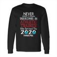 Never Underestimate Who Survived The Pandemic Athletic Trainer Long Sleeve T-Shirt