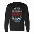 Never Underestimate Who Survived The Pandemic Audiology Assistant Long Sleeve T-Shirt