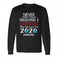 Never Underestimate Who Survived The Pandemic Caregiver Long Sleeve T-Shirt