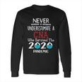 Never Underestimate Who Survived The Pandemic Cna Long Sleeve T-Shirt