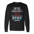 Never Underestimate Who Survived The Pandemic Pca Long Sleeve T-Shirt