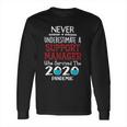 Never Underestimate Who Survived The Pandemic Support Manager Long Sleeve T-Shirt