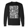 United We Stand Against Covid-19 Long Sleeve T-Shirt