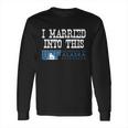 University Of Alaska Fairbanks University Married Into I Married Into This Long Sleeve T-Shirt