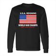 USA Reigning World War Champs Long Sleeve T-Shirt